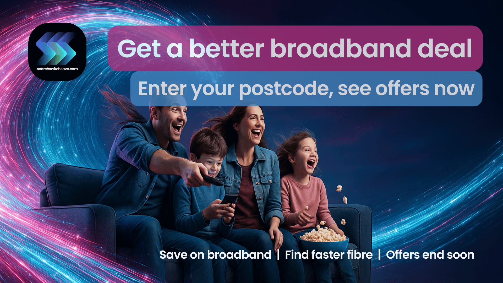 Family on sofa with glowing fibre optic swirls, SearchSwitchSave logo and headline 'Get a better broadband deal'.