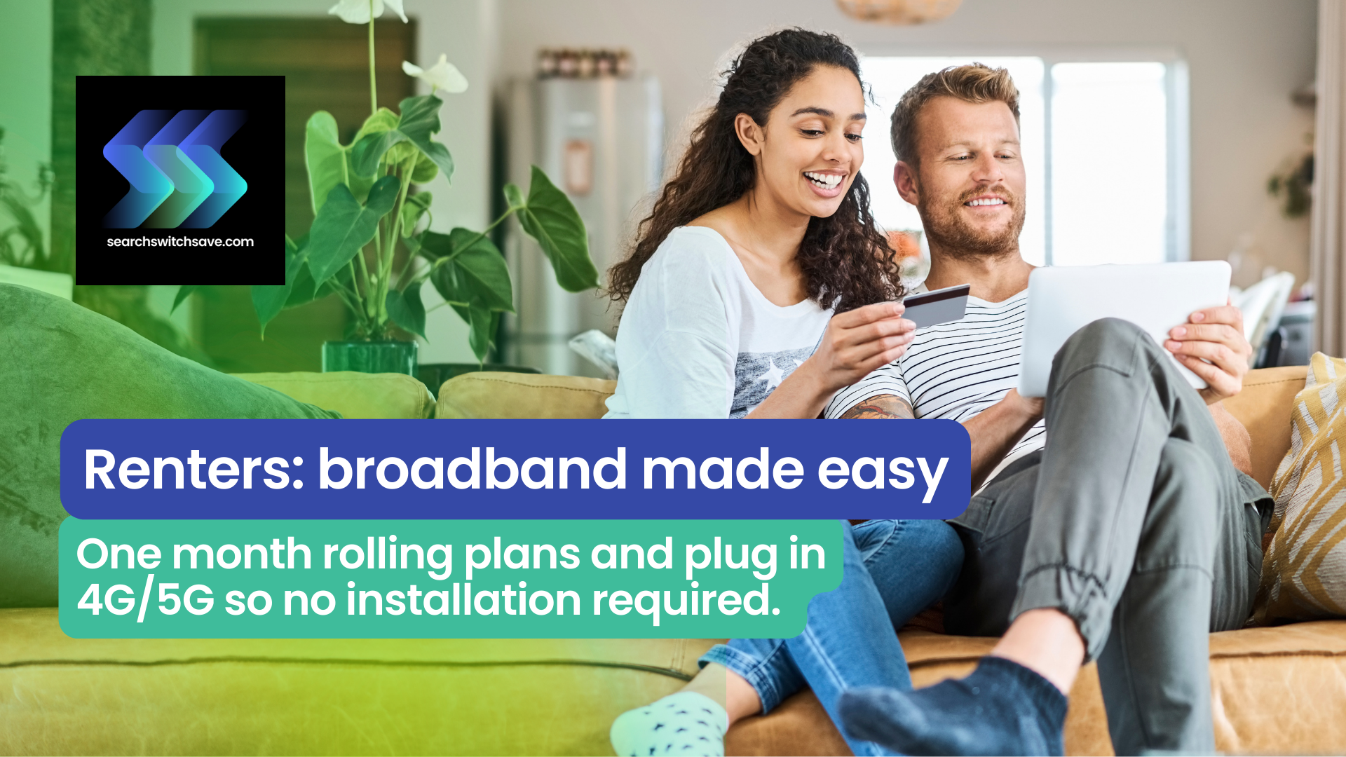 Photorealistic couple on a sofa smiling and using a tablet while holding a payment card, SearchSwitchSave logo top left and headline overlay reading "Renters: broadband made easy".